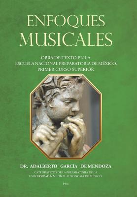 Enfoques Musicales: Obra De Texto En La Escuela Nacional Preparatoria De México. Primer Curso Superior (Spanish Edition)