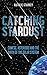 Catching Stardust: Comets, Asteroids and the Birth of the Solar System (Bloomsbury Sigma)