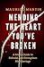 Mending the Heart You've Broken by Maurice Martin