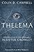 Thelema: An Introduction to the Life, Work & Philosophy of Aleister Crowley