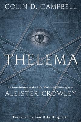 Thelema: An Introduction to the Life, Work & Philosophy of Aleister Crowley (Paperback)