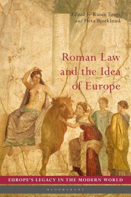 Roman Law and the Idea of Europe (Europe’s Legacy in the Modern World)