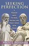 Seeking Perfection: A Dialogue About the Mind, the Soul, and What it Means to be Human Seeking Perfection: A Dialogue About the Mind, the Soul, and What it Means to be Human