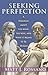 Seeking Perfection: A Dialogue About the Mind, the Soul, and What it Means to be Human