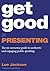 Get Good At Presenting : Th...