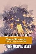 The Archdruid Report: Natural Economics: Collected Essays, Volume III, 2009