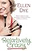 Relatively Crazy by Ellen Dye
