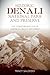 Historic Denali National Park and Preserve: The Stories Behind One of America's Great Treasures
