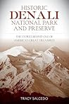 Historic Denali National Park and Preserve: The Stories Behind One of America's Great Treasures