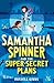 Samantha Spinner and the Super-Secret Plans