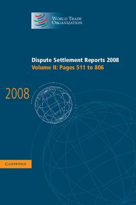 Dispute Settlement Reports 2008: Volume 2, Pages 511-806 [Hardcover] [Jan 01, 2010] WTO Secretariat