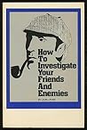 How to Investigate Your Friends & Enemies by Louis J. Rose