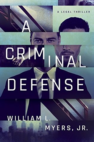 A Criminal Defense By William L Myers Jr