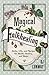Magical Folkhealing: Herbs, Oils, and Recipes for Health, Healing, and Magic