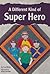 A Different Kind of Super Hero