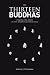 Thirteen Buddhas by Steven Hutchins Thirteen Buddhas by Steven Hutchins