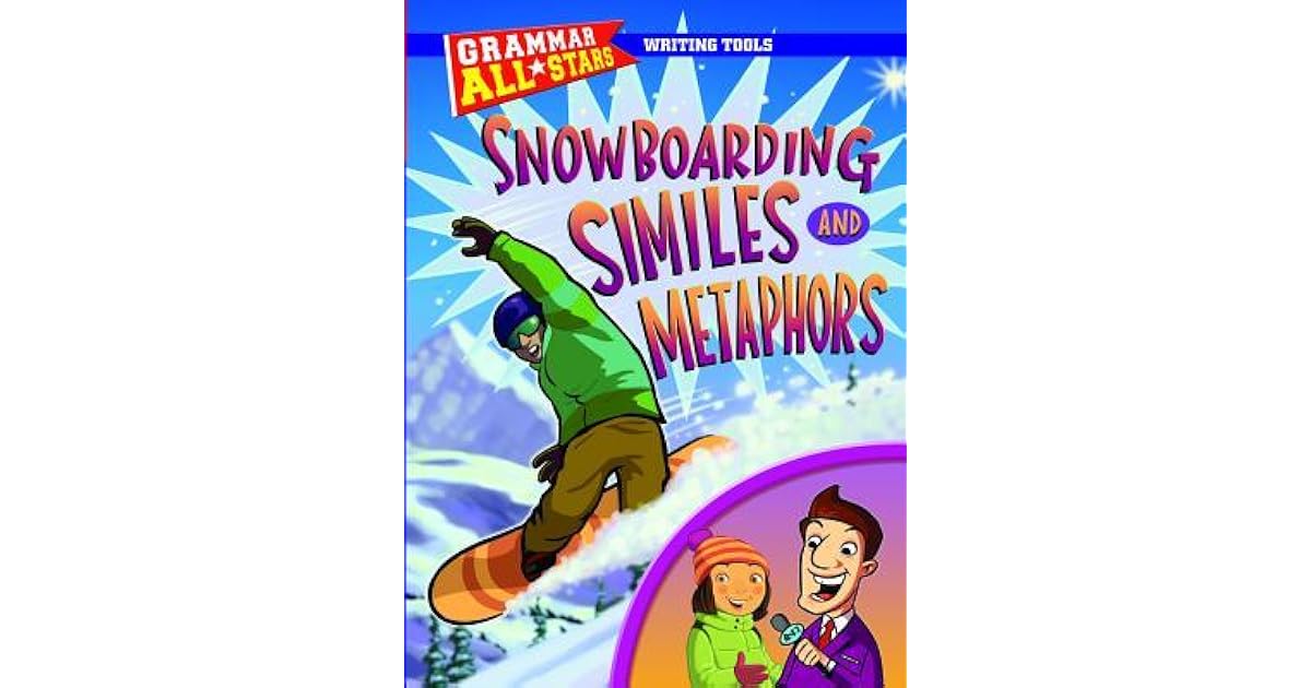 Snowboarding Similes and Metaphors by Gail Herman
