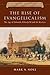 The Rise of Evangelicalism: The Age of Edwards, Whitefield and the Wesleys (History of Evangelicalism, Volume 1)