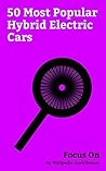 Focus On: 50 Most Popular Hybrid Electric Cars: Volkswagen Golf, Toyota RAV4, Lexus IS, Mercedes-Benz S-Class, LaFerrari, Porsche 918 Spyder, Honda NSX, Fisker Karma, Lexus GS, Lexus LS, etc.