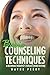 Basic Counseling Techniques: A Beginning Therapist's Toolkit