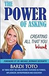 The Power of Asking: Creating All That You Want