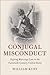 Conjugal Misconduct: Defyin...