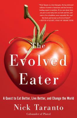 The Evolved Eater: A Quest to Eat Better, Live Better, and Change the World (Hardcover)