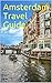 Amsterdam Travel Guide