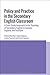 Policy, Belief and Practice in the Secondary English Classroom by Bethan Marshall