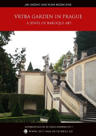 Vrtba Garden in Prague. A Jewel of Baroque Art (Advanced Guides to Czech Monuments Book 1)