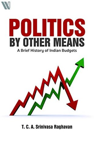 Politics By Other Means: A Brief History of Indian Budgets (Kindle Edition)