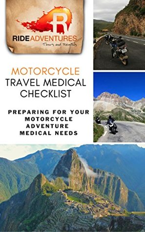 Motorcycle Travel Medical Checklist: Preparing for Your Motorcycle Adventure Medical Needs (Kindle Edition)
