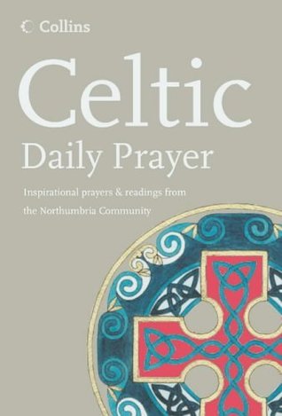 Celtic Daily Prayer: A Daily Prayerbook of Meditation and Spirituality