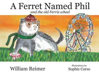 A Ferret Named Phil and the Old Ferris Wheel (Paperback)