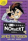 Not So Normal Norbert by James  Patterson