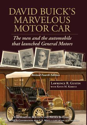 David Buick's Marvelous Motor Car: The men and the automobile that launched General Motors