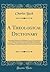 A Theological Dictionary: Containing Definitions of All Religious Terms; A Comprehensive View of Every Article in the System of Divinity; An Impartial ... in the Religious World From the Birth of