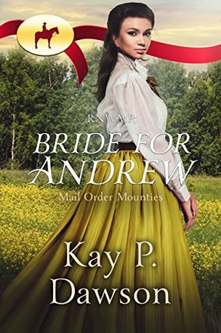 Bride for Andrew (Mail Order Mounties, #18)