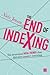The End of Indexing: Six st...