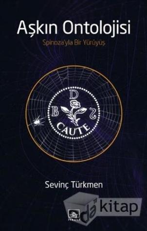 Aşkın Ontolojisi: Spinoza'yla Bir Yürüyüş