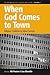 When God Comes to Town: Rel...