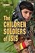 The Children Soldiers of Isis