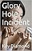 Glory Hole Incident by Kay Diamond