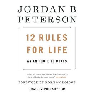 12 Rules for Life: An Antidote to Chaos