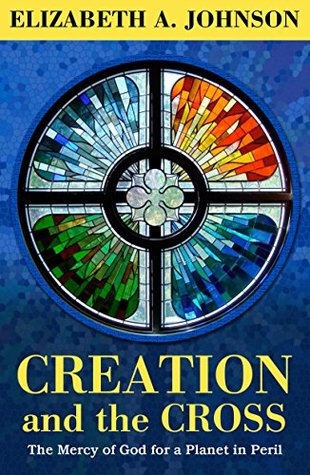 Creation and the Cross: The Mercy of God for a Planet in Peril (Kindle Edition)