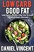 Low Carb Good Fat: Low Carb Lifestyles Help You To Lose Weight Without Starving!