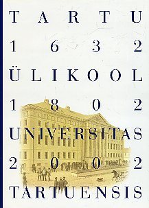 Tartu Ülikool 1632-1802-2002