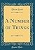 A Number of Things (Classic Reprint)