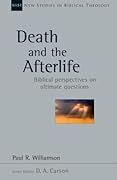 Death and the Afterlife: Biblical Perspectives on Ultimate Questions (Volume 44)