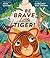 Be Brave, Little Tiger!